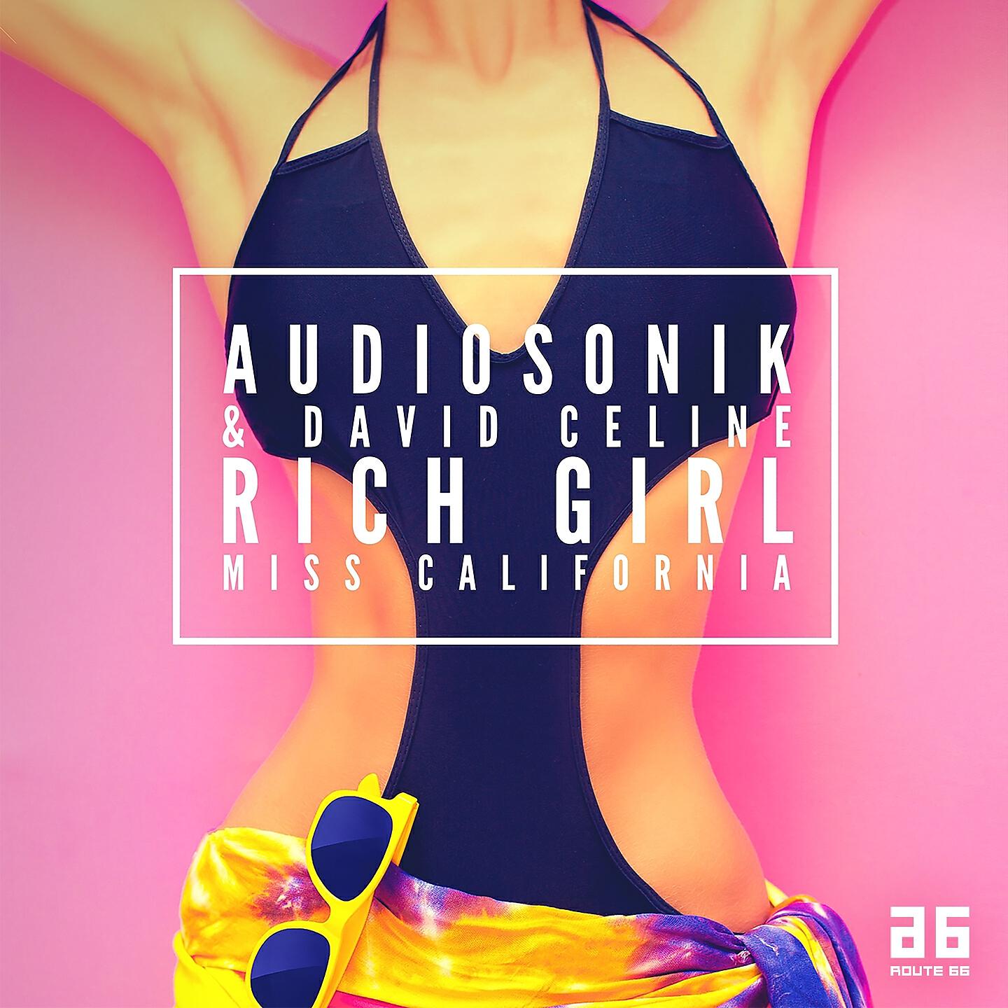 Audiosonik, David Celine - Rich Girl (Miss California) (Radio Edit)