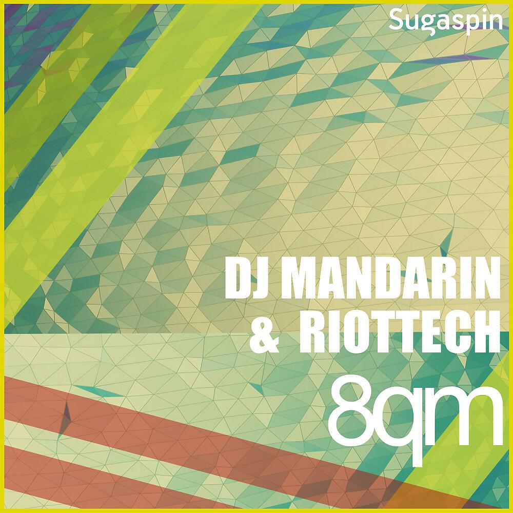DJ Mandarin & Riottech - 8qm (Radio Edit)