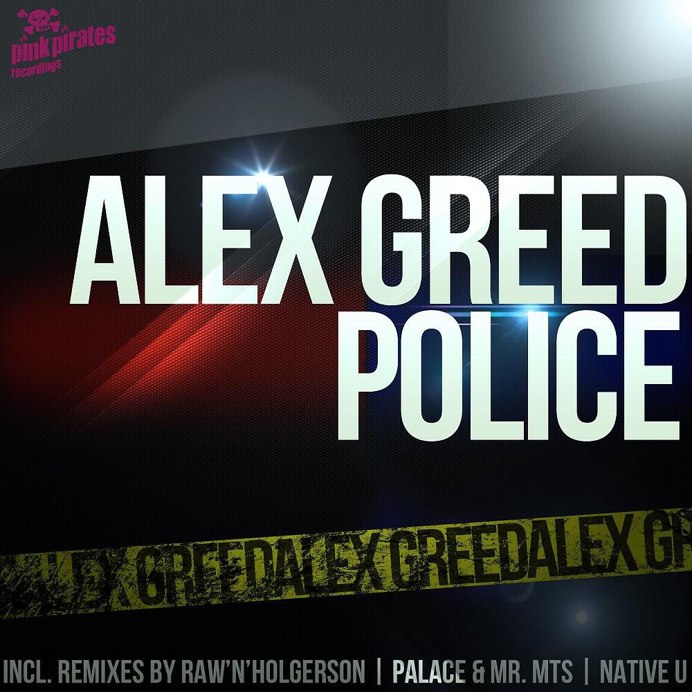 Alex Greed - Police (Raw N Holgerson Drill the Club Mix)