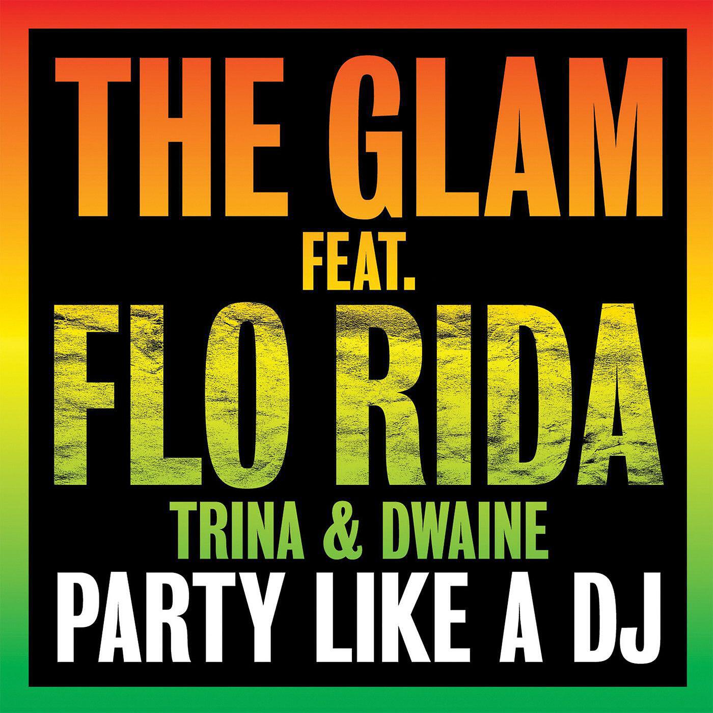 The Glam - Party Like a DJ (feat. Flo Rida, Trina & Dwaine) [Radio Killer Radio Edit]