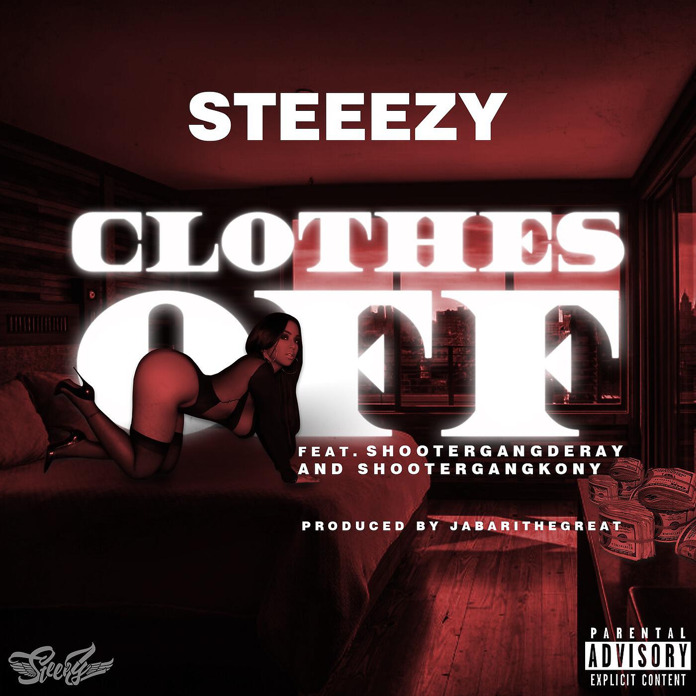 Steeezy - Clothes off (feat. ShooterGang Deray & ShooterGang Kony)