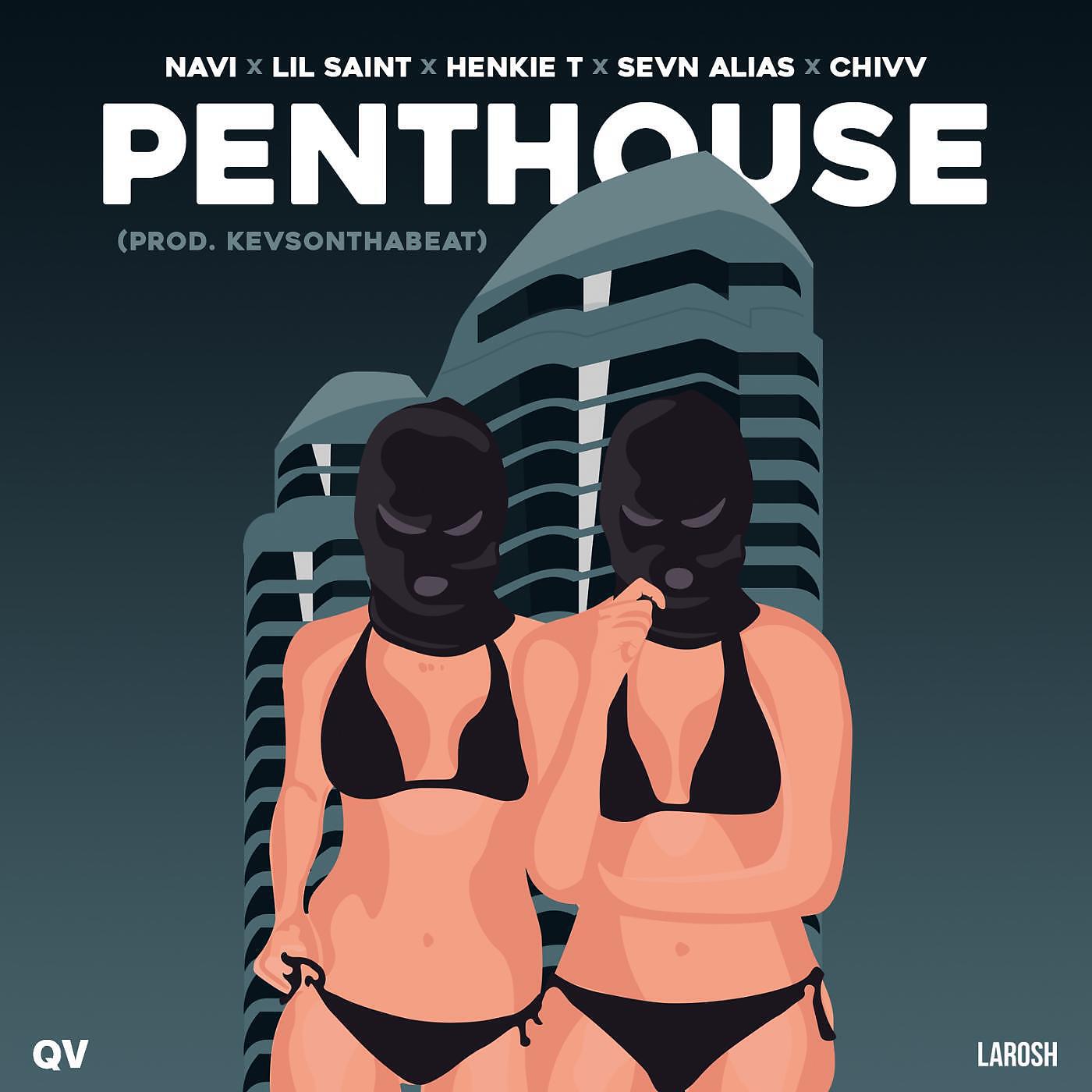Quatro Vision - Penthouse (feat. Sevn Alias, Henkie T, Chivv, Navi & Lil Saint)