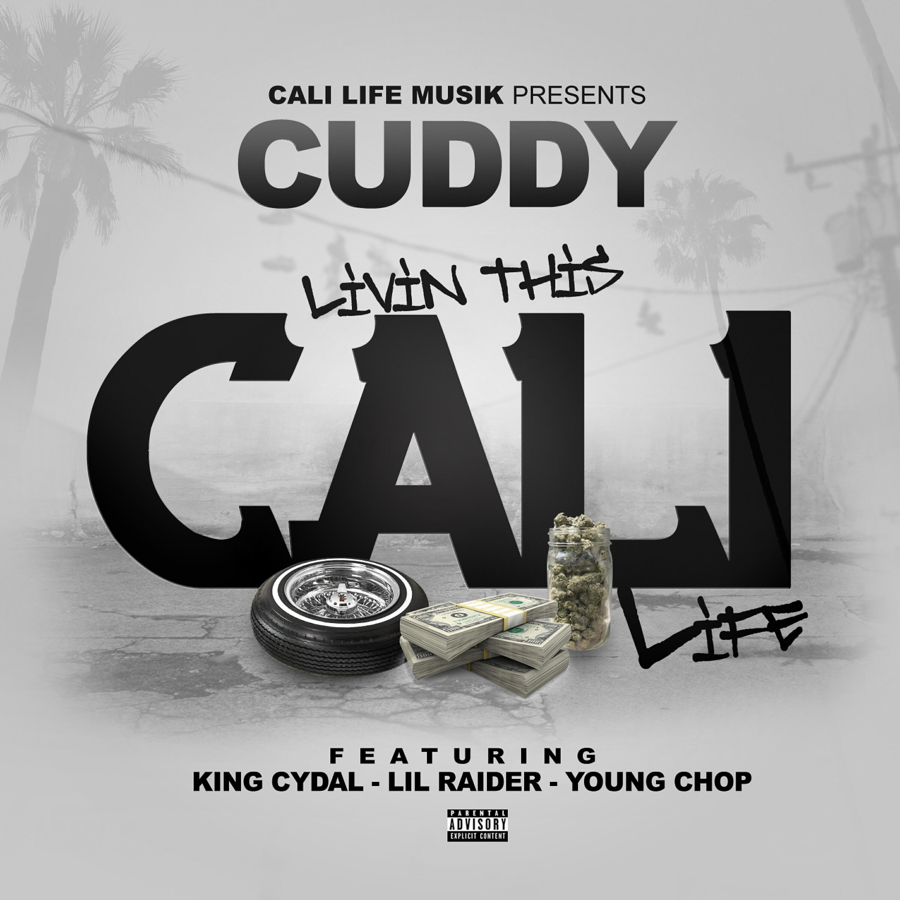 Cuddy - Livin This Cali Life (feat. King Cydal, Lil Raider & Young Chop)