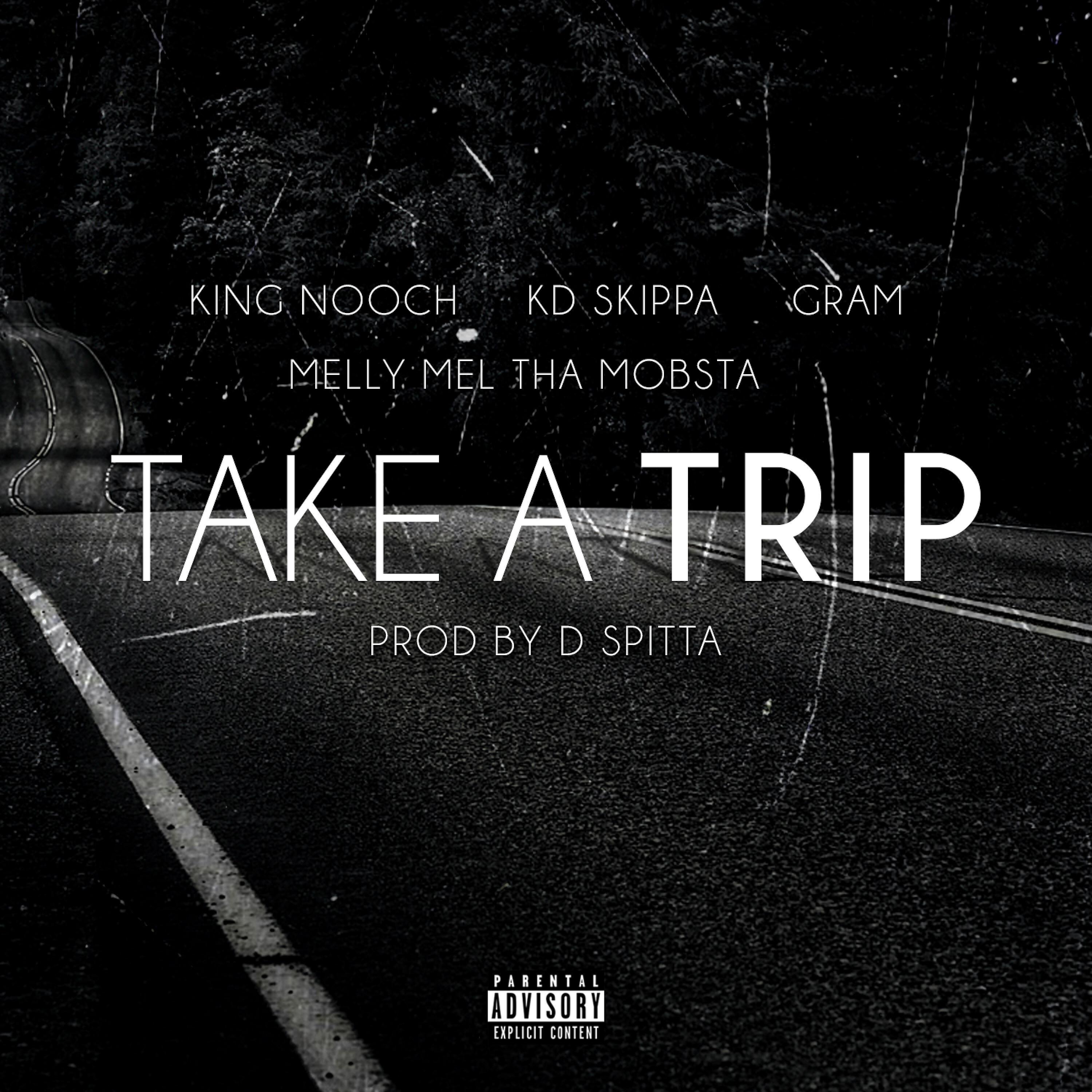 KD Skippa - Take a Trip (feat. King Nooch, GRAM & Melly Mell Tha Mobsta)