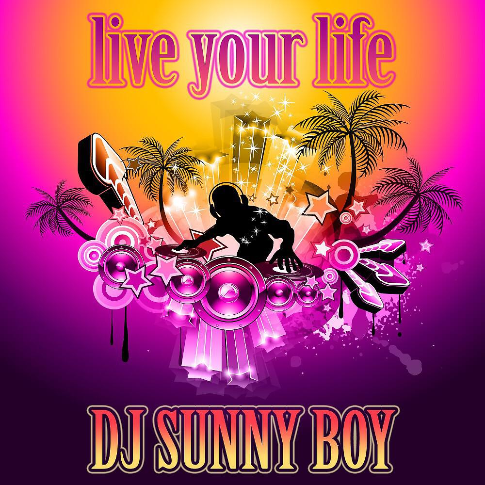 DJ Sunny Boy - Live Your Life