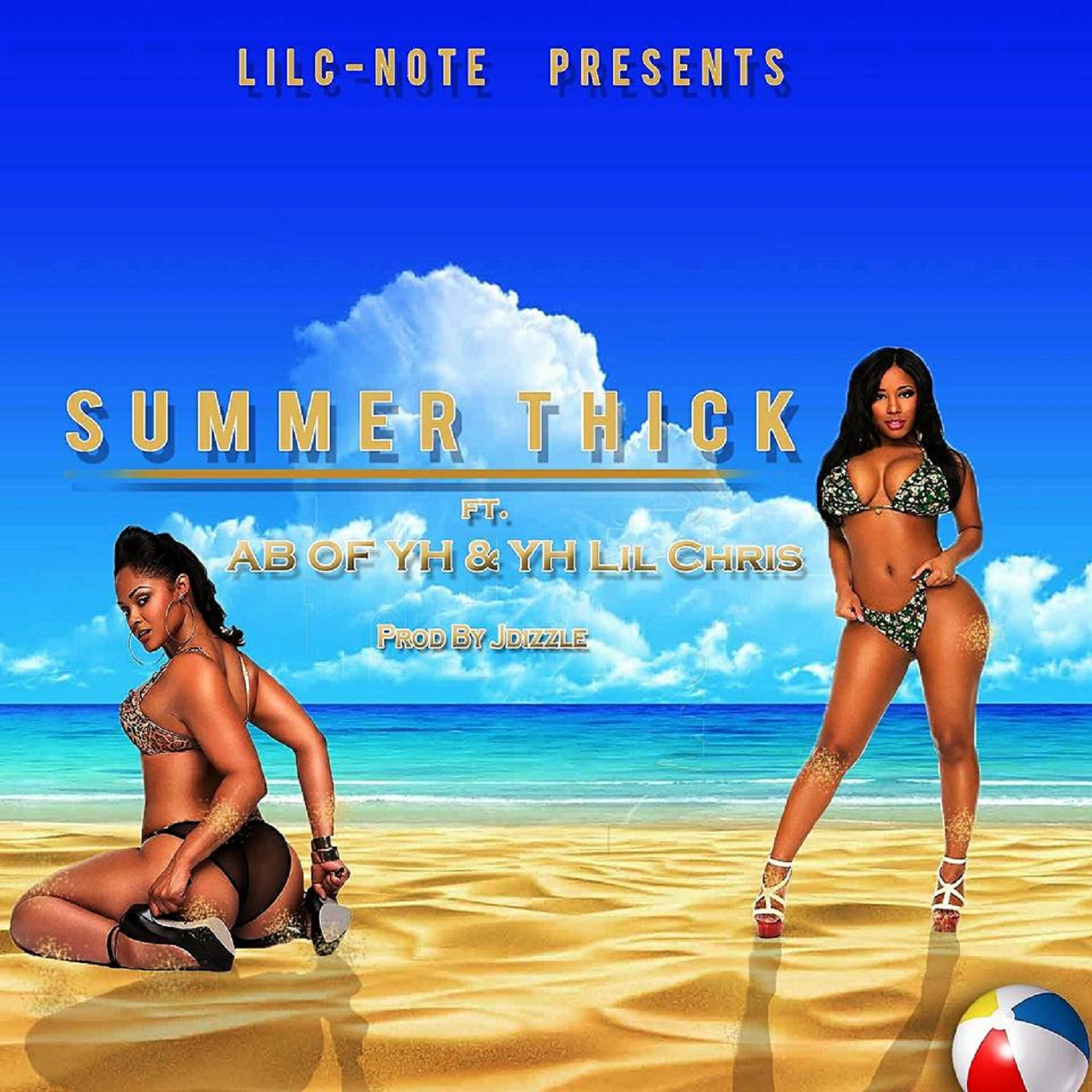 Lil C-Note - Summer Thick (feat. AB & Lil Chris)