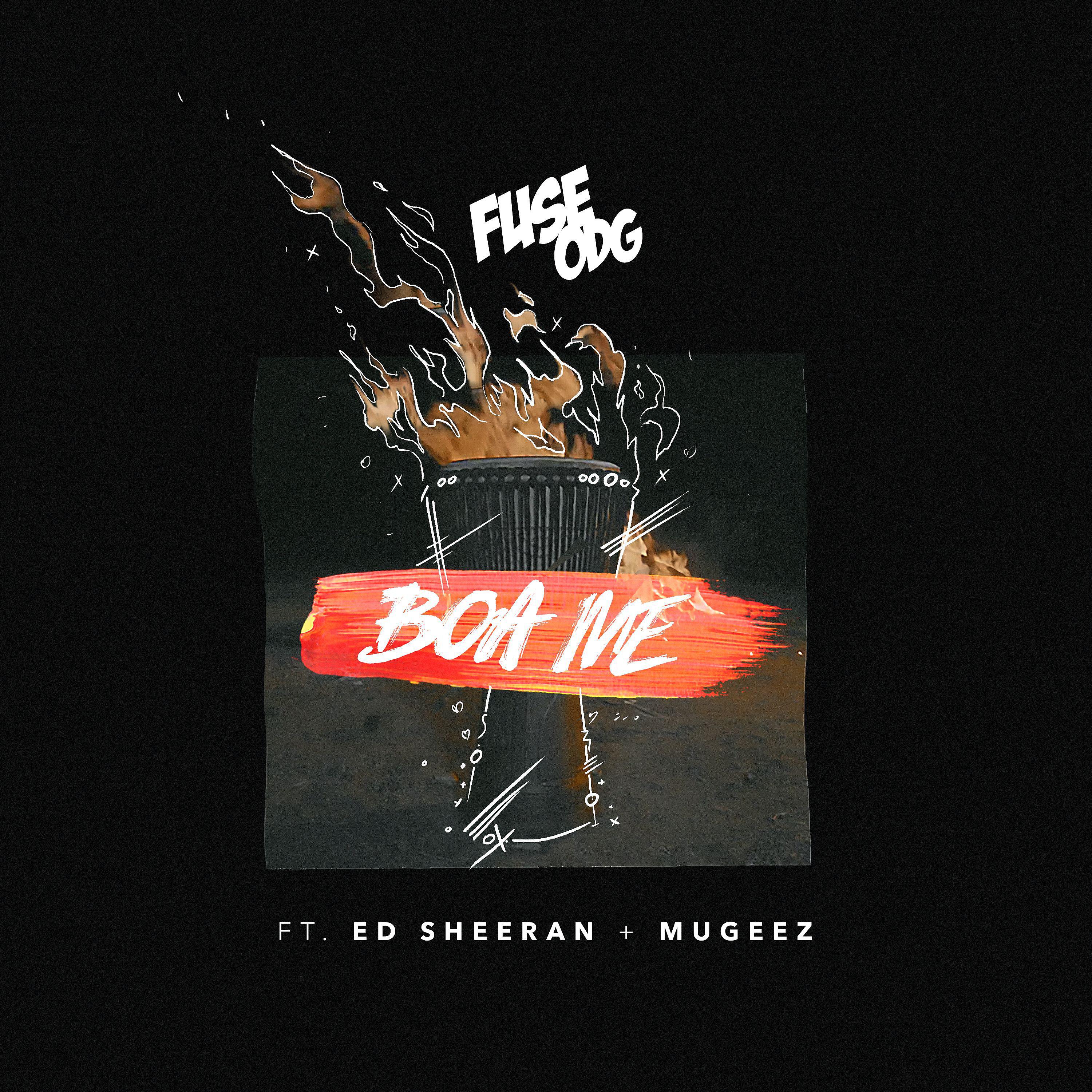 Fuse ODG - Boa Me (feat. Ed Sheeran & Mugeez)