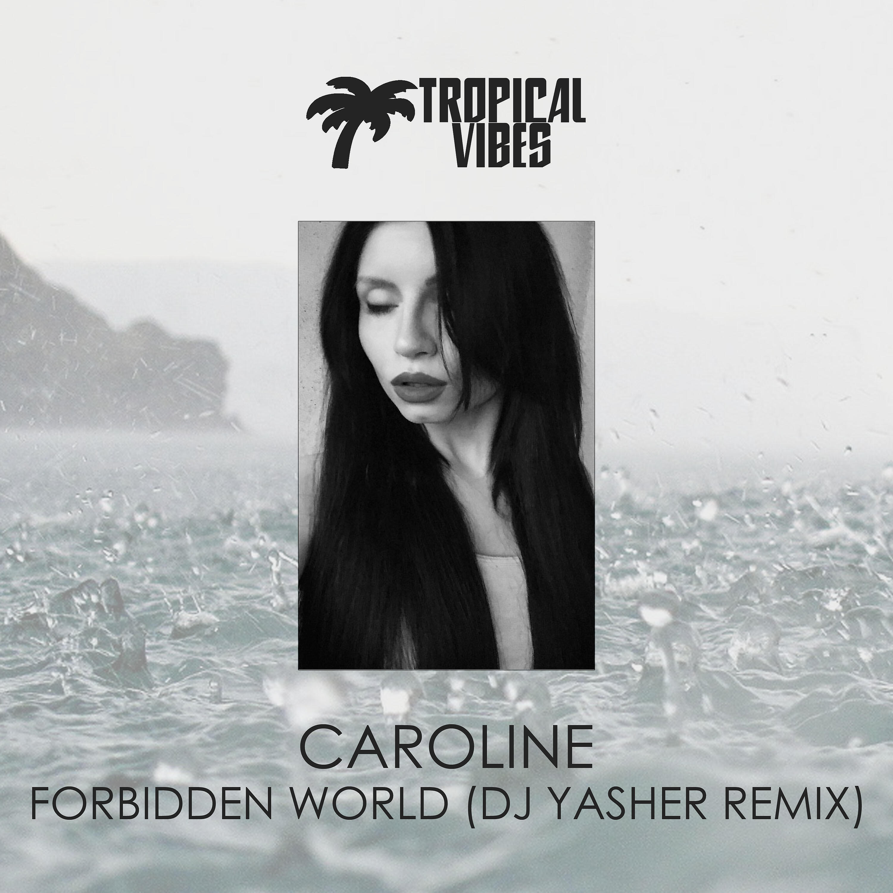 CAROLINE - Forbidden World (DJ Yasher Remix)