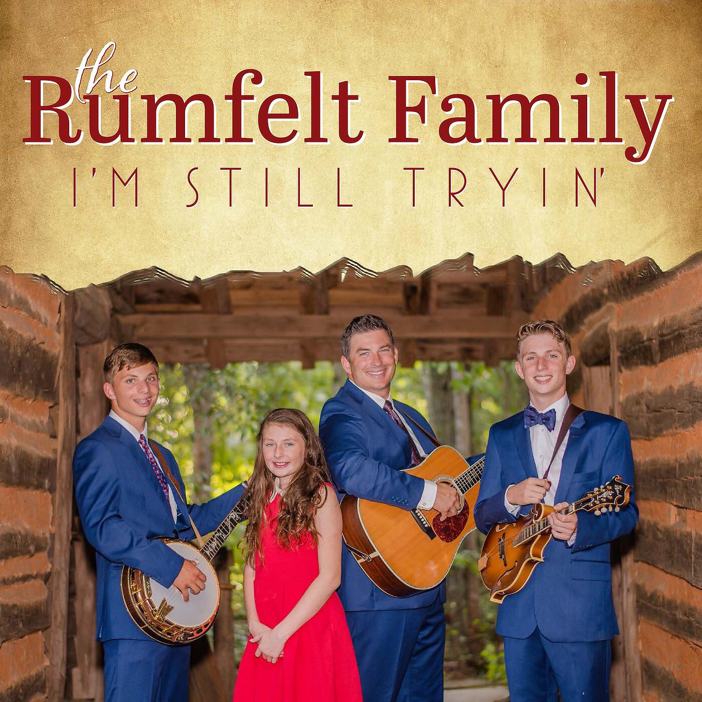The Rumfelt Family - I'm Still Tryin'