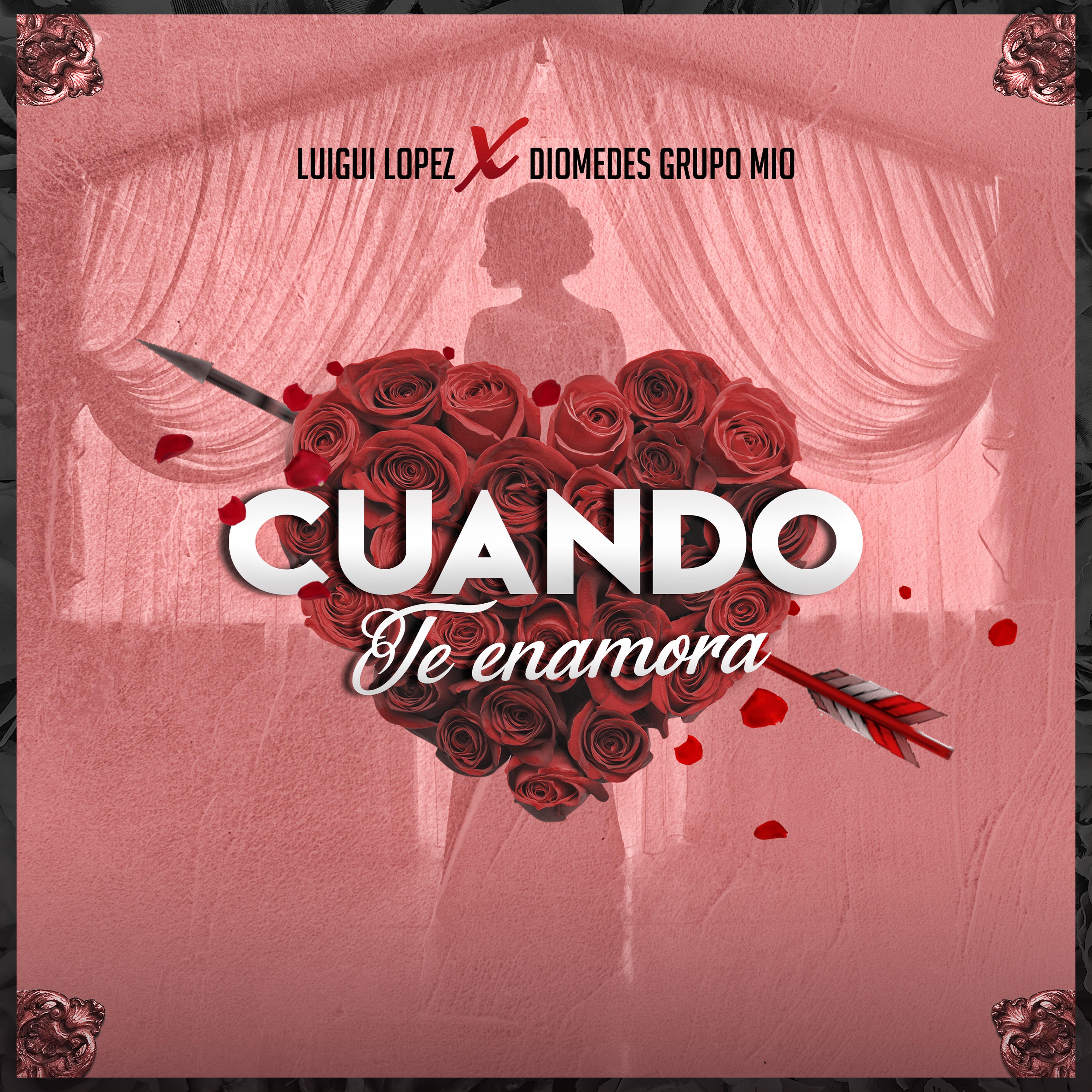 Luigui Lopez - Cuando Te Enamora (feat. Diomdes Grupo Mio)