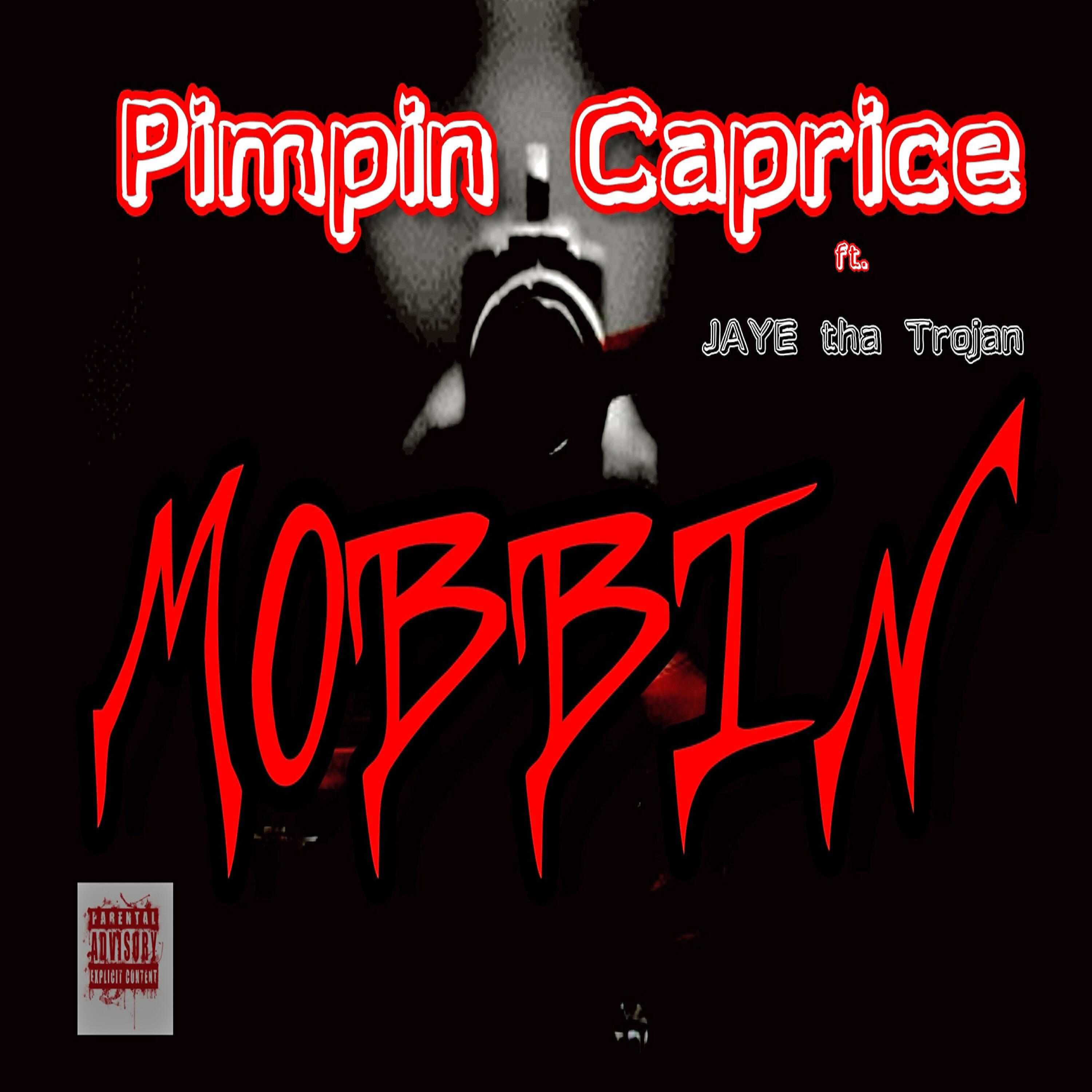 Pimpin Caprice - Mobbin' (feat. Jaye tha Trojan)