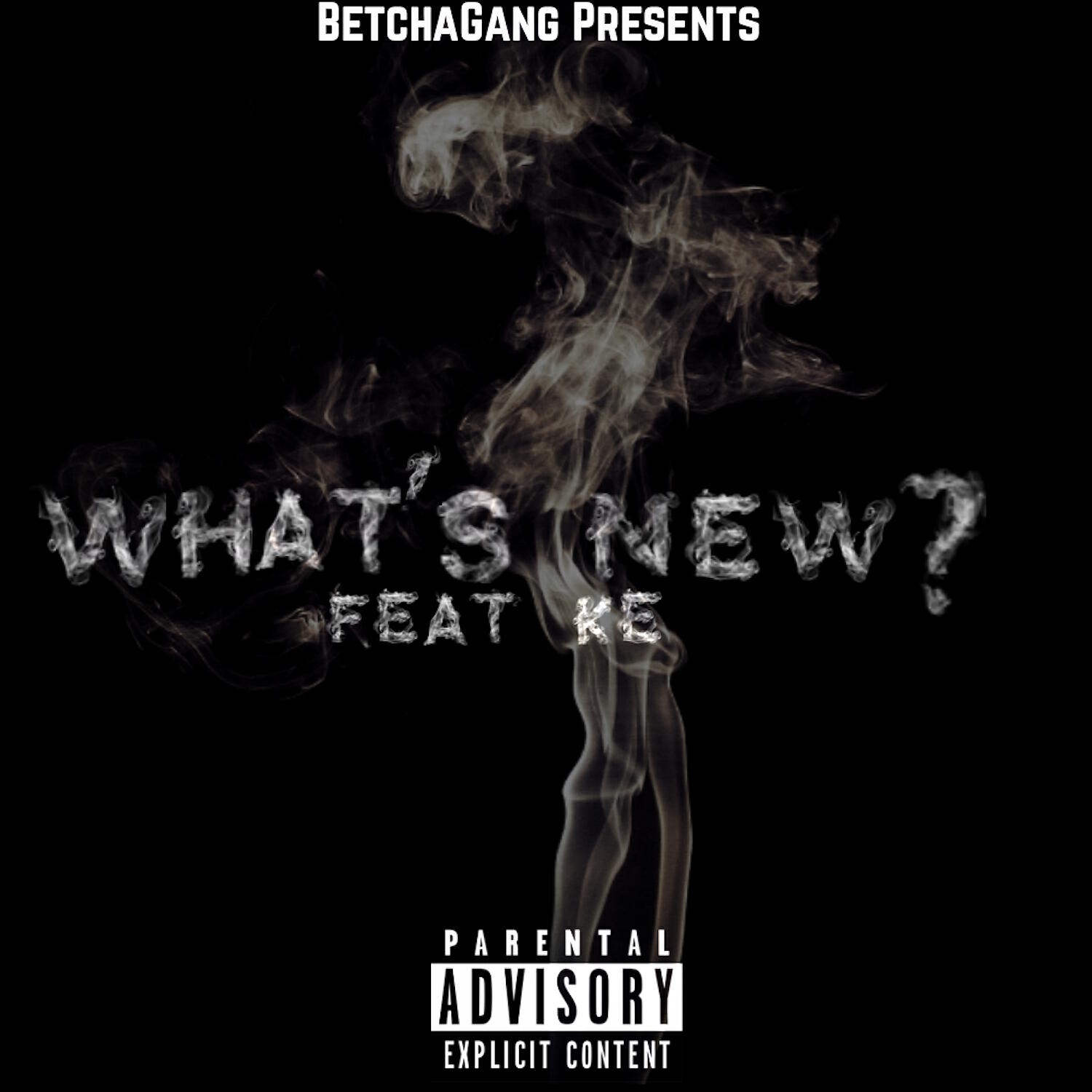 Betcha Gang - What's New (feat. K.E.)