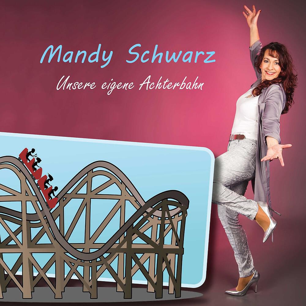 Mandy Schwarz - Unsere eigene Achterbahn