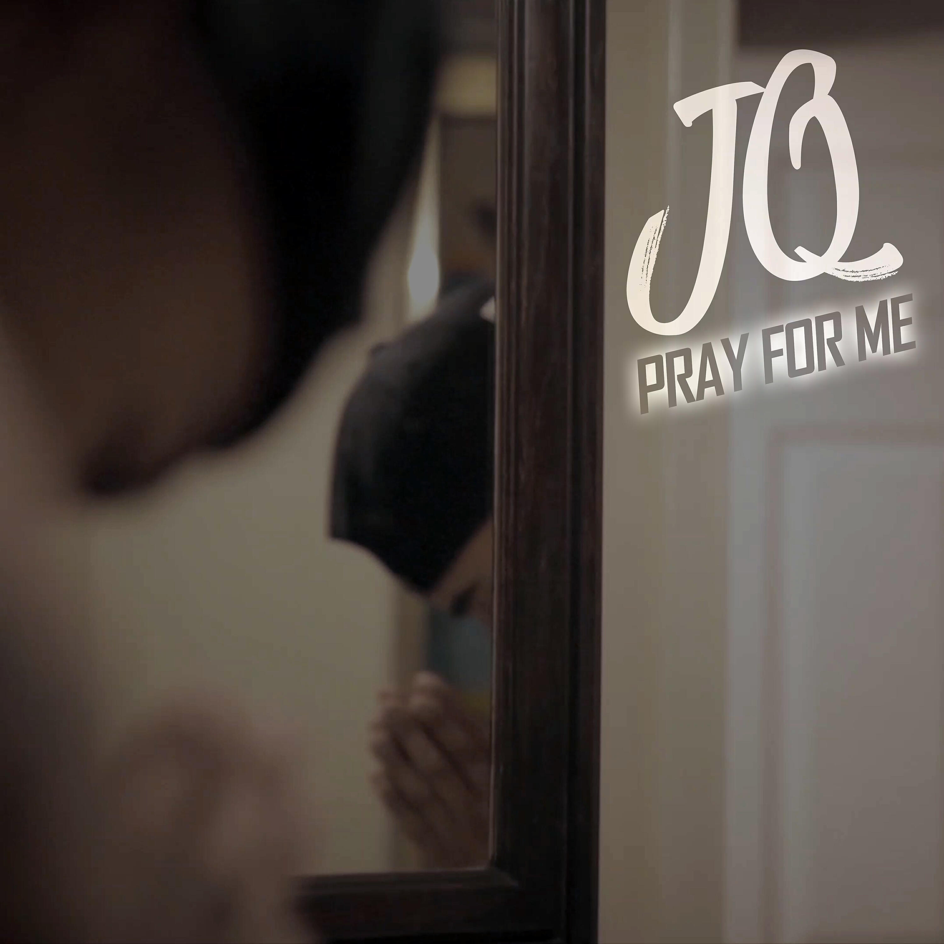 JQ - Pray for Me