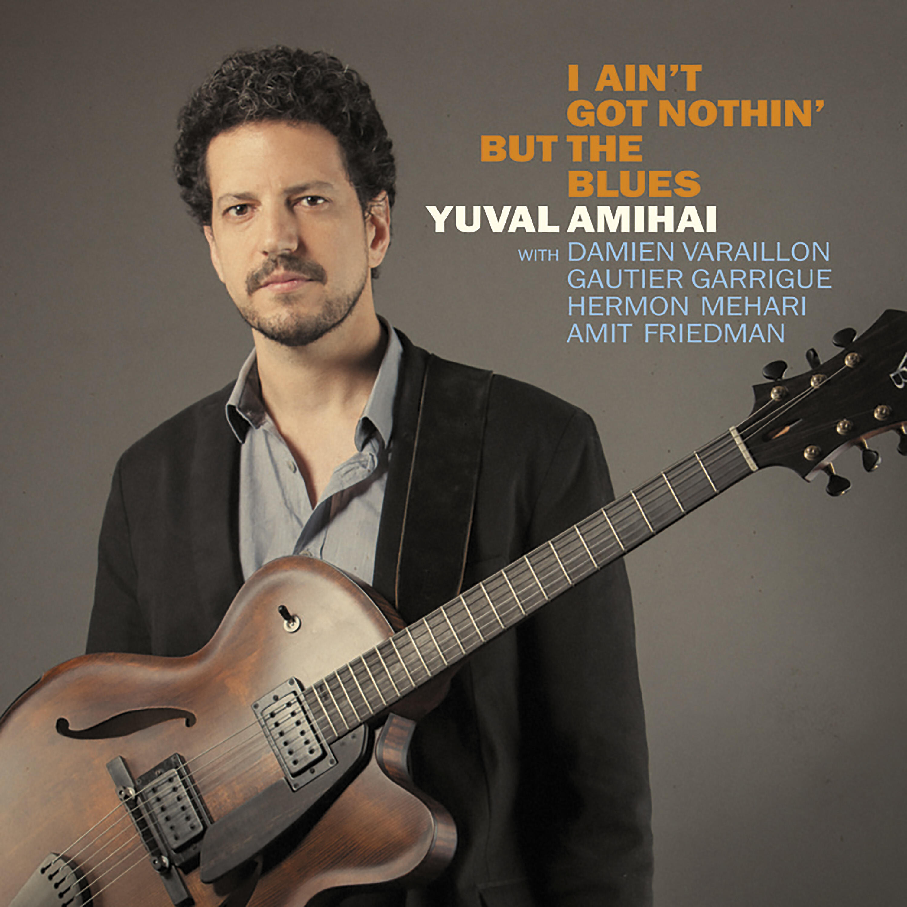 Yuval Amihai - I Ain't Got Nothin' but the Blues