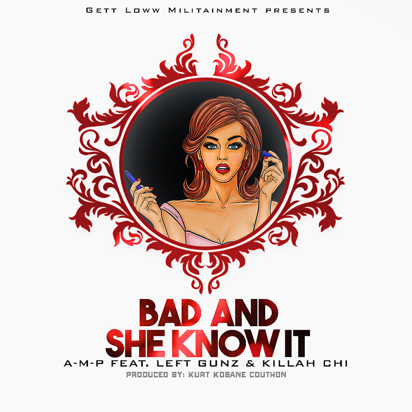 A-M-P - Bad and She Know It (feat. Left Gunz & Killah Chi)