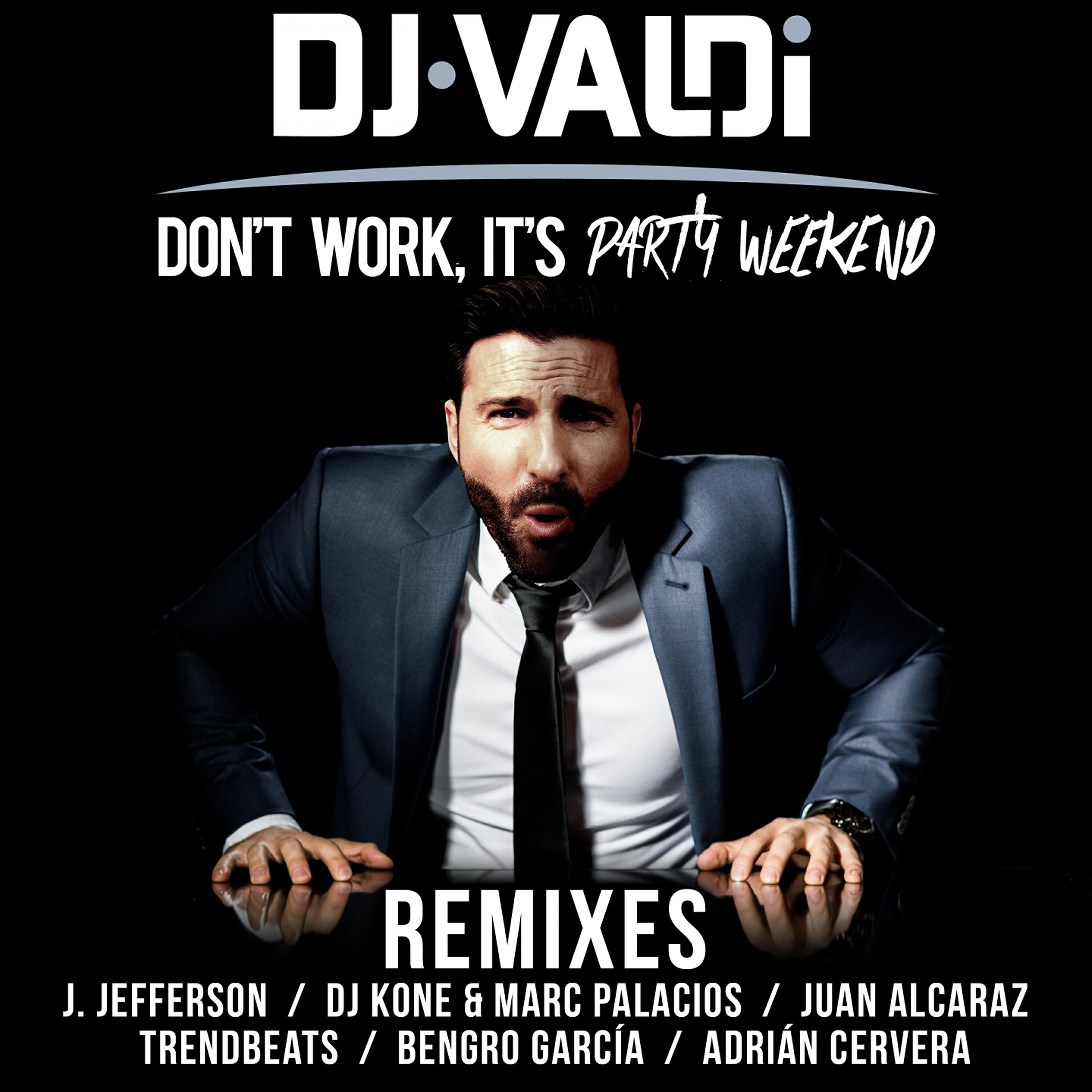 DJ Valdi - Don't Work, It's Party Weekend (Juan Alcaraz Radio Edit)