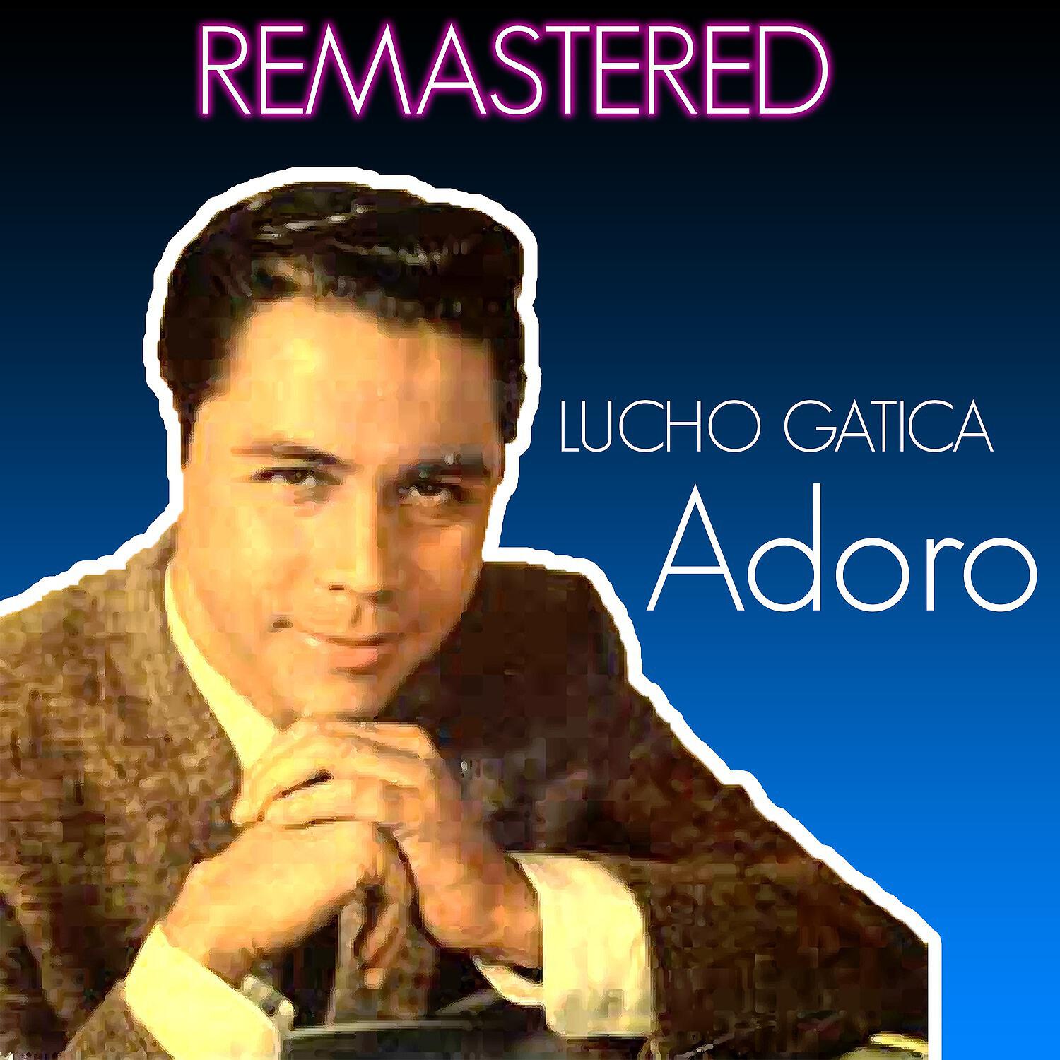 Lucho Gatica - El reloj (Remastered)