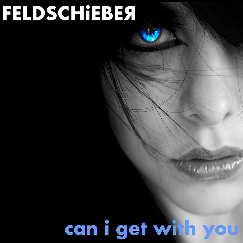 Feldschieber - Can I Get with You