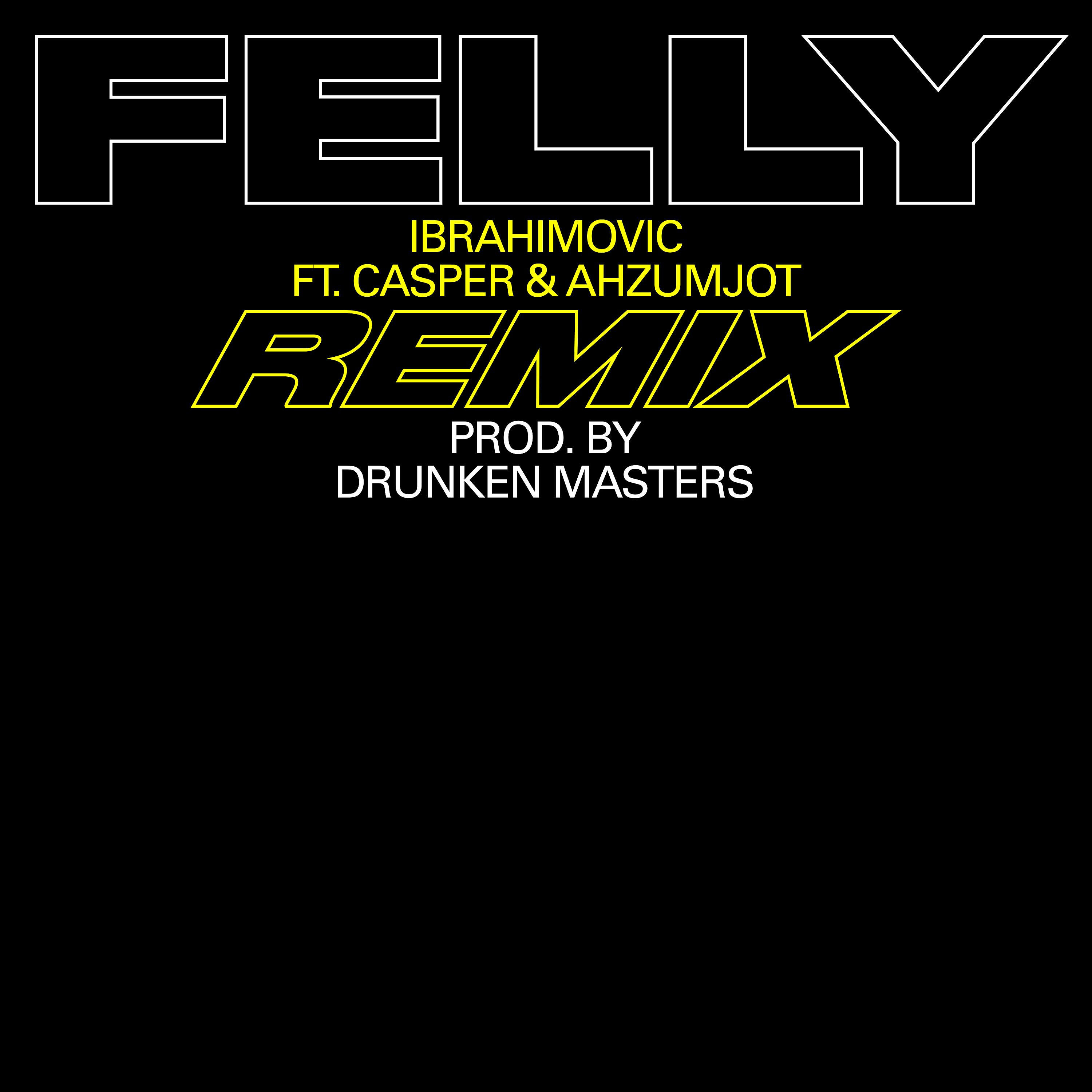 FELLY - Ibrahimovic (Remix) [feat. Casper & Ahzumjot]