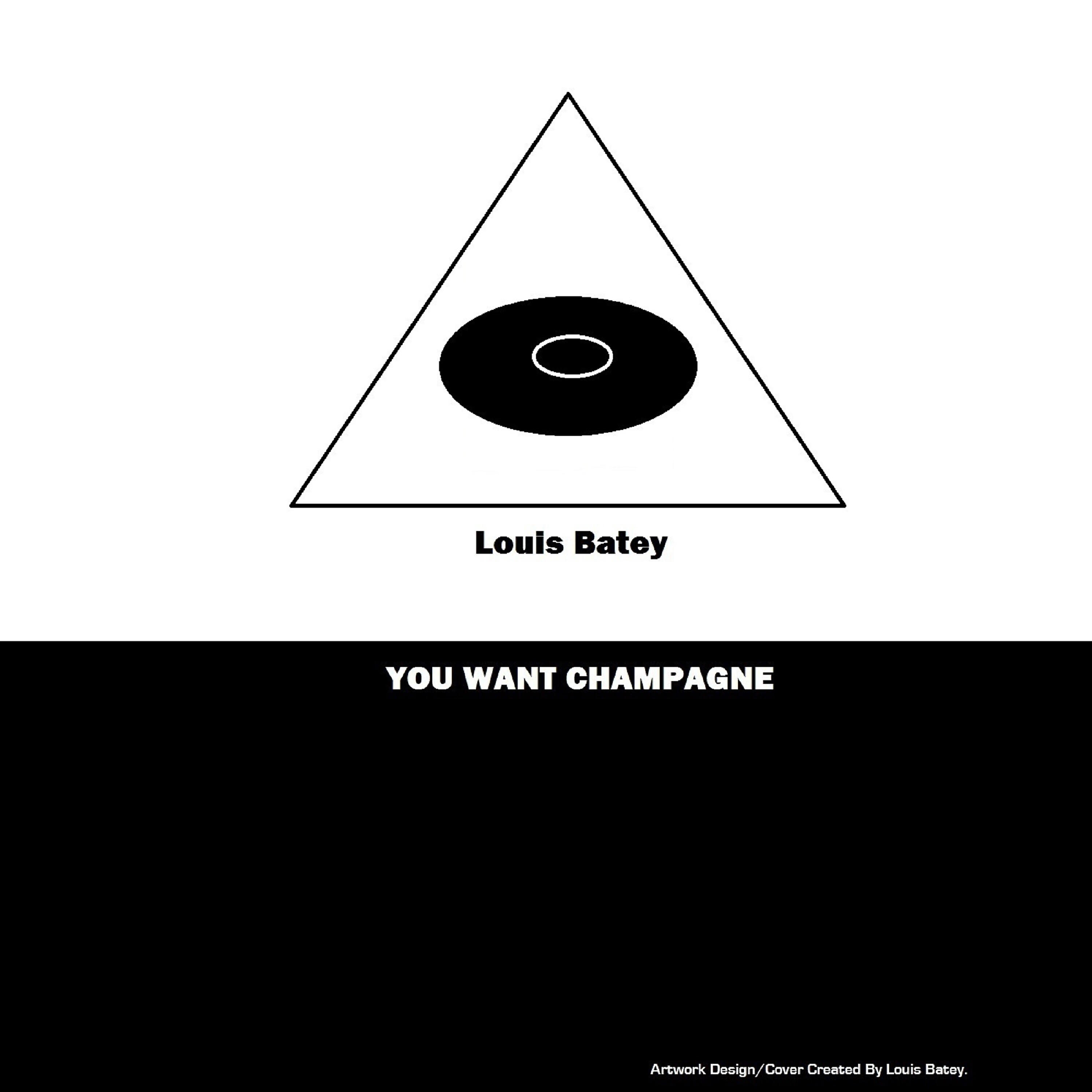 Louis Batey - You Want Champagne