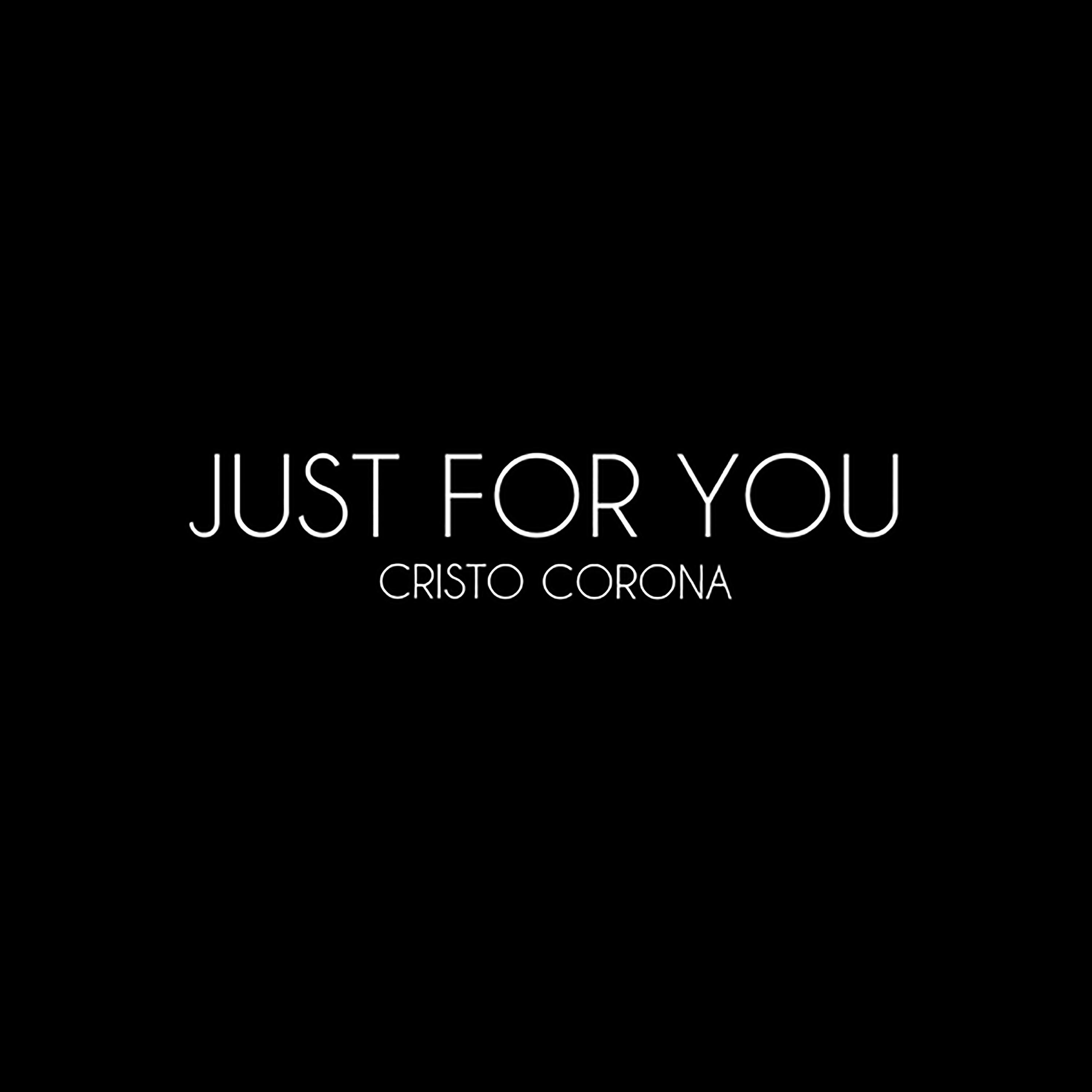 Cristo Corona - Just For You