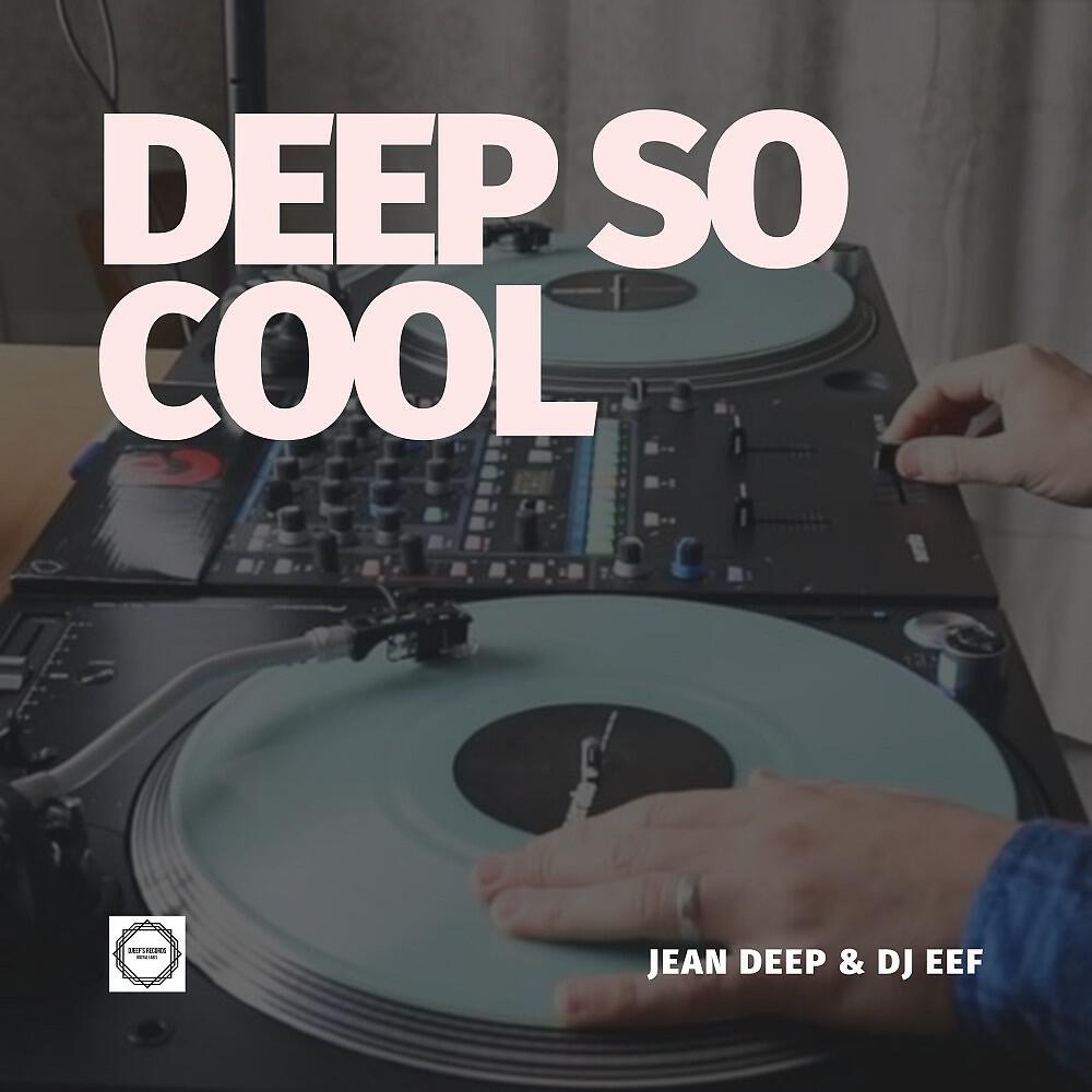 Jean Deep - Is so Cool (DJ Eef Remix)