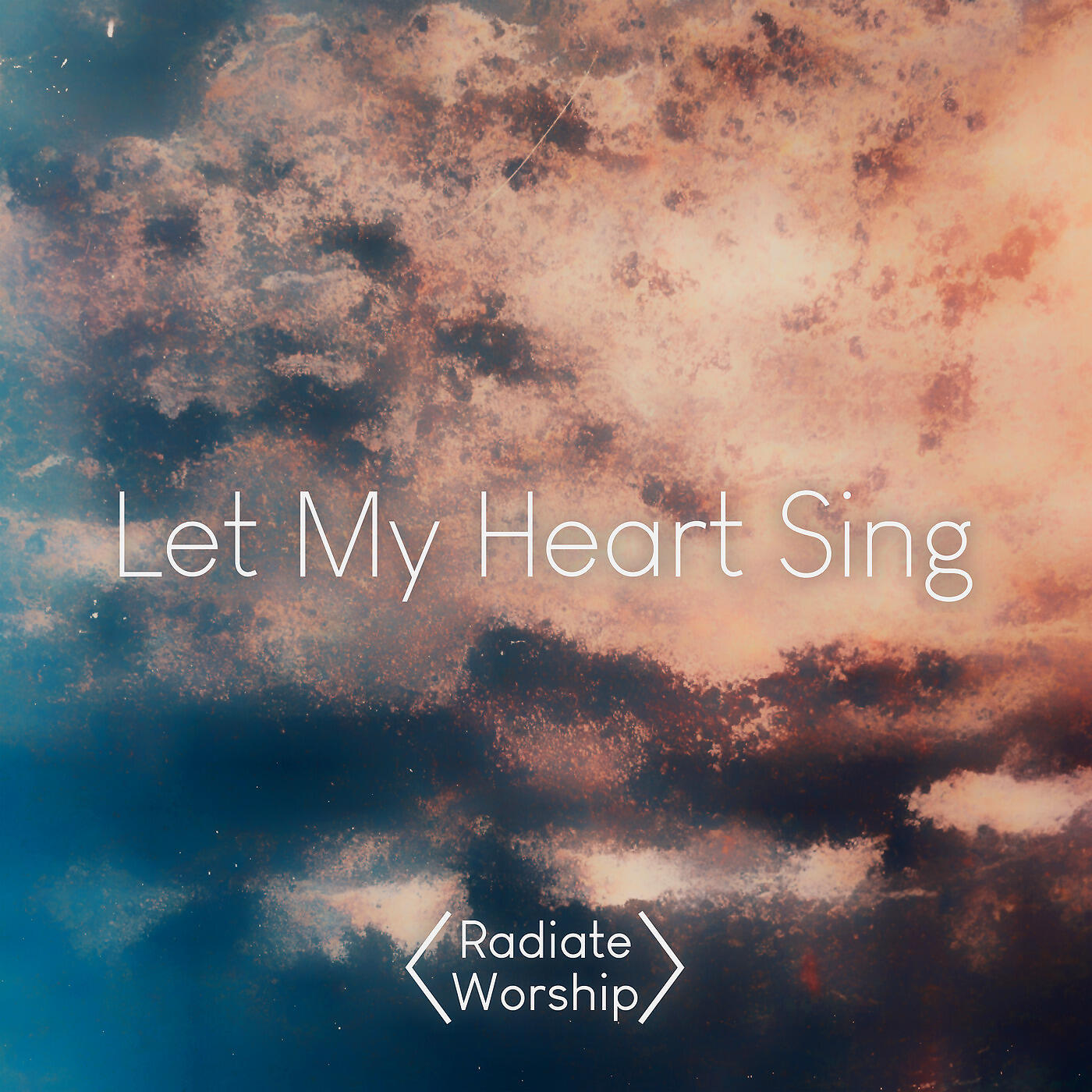 Radiate Worship - Let My Heart Sing