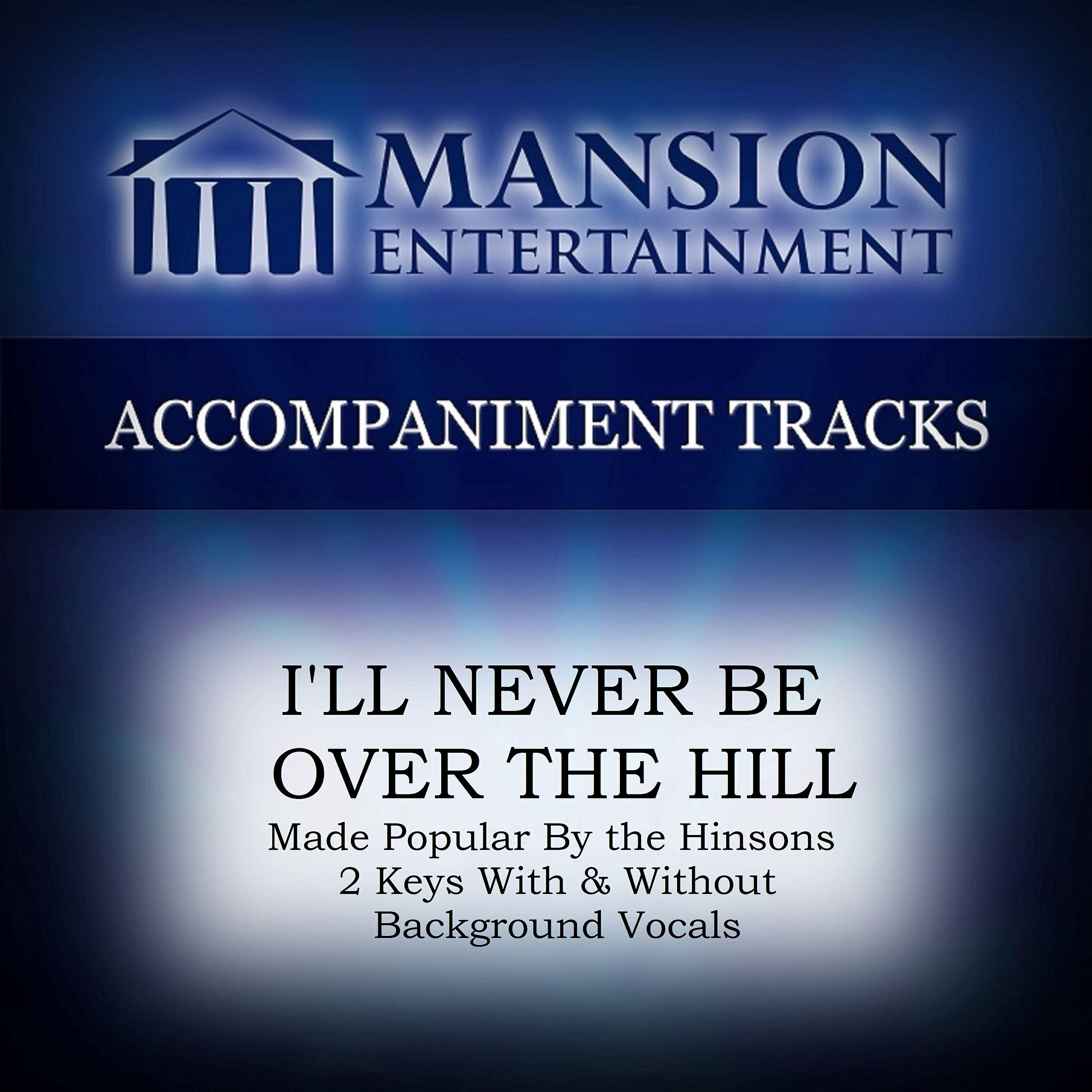 Franklin Christian Singers - I'LL NEVER BE OVER THE HILL (High Key Eb-F without BGVs)